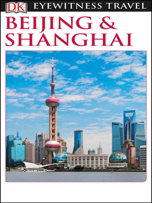 Title details for Beijing and Shanghai by DK Eyewitness - Available